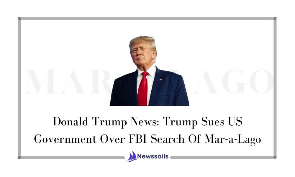 Donald Trump News: Trump sues US government over FBI search of Mar-a-Lago - News Sails